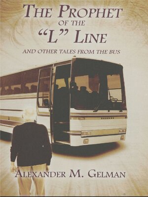 cover image of The Prophet of the "L" Line: and Other Tales from the Bus